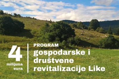 Objavljen poziv za sufinanciranje projekata u okviru Programa gospodarske i dru&scaron;tvene revitalizacije Like